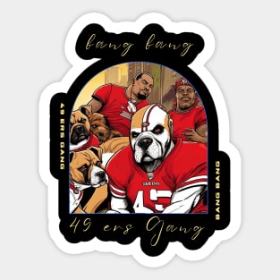 Bang Bang 49 ers Gang , 49 ers victor design Sticker